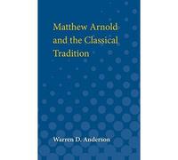 Matthew Arnold and the Classical Tradition (Ann Arbor P - Libro in brossura...