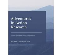 Matthew B Courtney Ed D Adventures in Action Research (Tascabile)