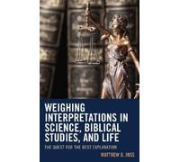 Matthew B. Joss Weighing Interpretations in Science, Biblical (Copertina rigida)