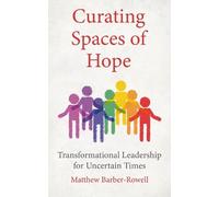 Matthew Barber-Rowell Curating Spaces of Hope (Tascabile)