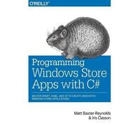 Matthew Baxter?reynolds Programming Windows Store Apps with C# (Tascabile)
