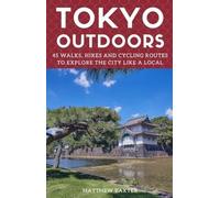 Matthew Baxter Tokyo Outdoors (Tascabile) Japan travel guides by Matthew Baxter