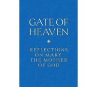 Gate of Heaven: Reflections on Mary, the Mother of God
