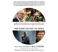 Matthew Bishop Michael Green Philanthrocapitalism (Tascabile)