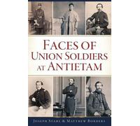 Matthew Borders Joseph Stahl Faces of Union Soldiers at Antietam (Tascabile)