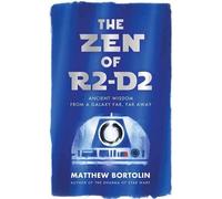 Matthew Bortolin The Zen of R2-D2 (Tascabile)