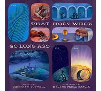 Matthew Boswell That Holy Week So Long Ago (Copertina rigida)