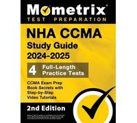 Matthew Bowling NHA CCMA Study Guide 2024-2025 - 4 Full-Length Pract (Tascabile)
