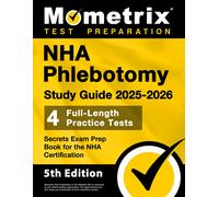 NHA Phlebotomy Study Guide - Full-Length Practice Tests, Secrets Exam Prep Book for the NHA Certification: [5th Edition]