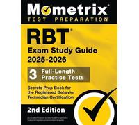 RBT Exam Study Guide: Full-Length Practice Tests, Secrets Prep Book for the Registered Behavior Technician Certification: [2nd Edition]