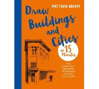 Matthew Brehm Draw Buildings and Cities in 15 Minutes (Tascabile)