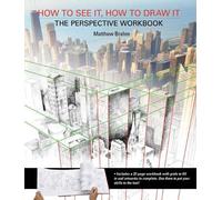 Matthew Brehm How to See It, How to Draw It: The Perspective Workboo (Tascabile)