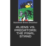 Matthew Brett Sheather Aliens Vs. Predators 'The Final Stand' (Tascabile)