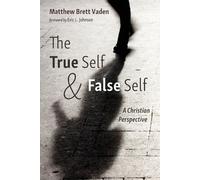 Matthew Brett Vaden The True Self and False Self (Tascabile)