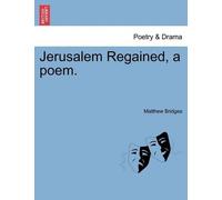 Matthew Bridges Jerusalem Regained, a Poem. (Tascabile)
