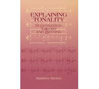 Matthew Brown Explaining Tonality (Copertina rigida) Eastman Studies in Music