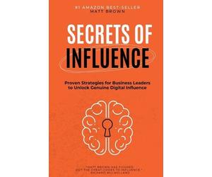 Matthew Brown Secrets of Influence - Proven Strategies for Business (Tascabile)