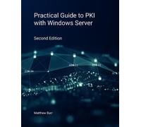 Matthew Burr Practical Guide to PKI with Windows Server - Second Edi (Tascabile)