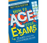 Matthew Burton How to Ace Your Exams (Tascabile)