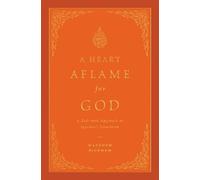 Matthew C. Bingham A Heart Aflame for God (Copertina rigida)