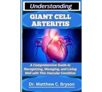 Matthew C Bryson Understanding Giant Cell Arteritis (Tascabile)