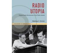 Matthew C. Ehrlich Radio Utopia (Tascabile) History of Media and Communication