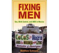 Matthew C. Gutmann Fixing Men (Tascabile)