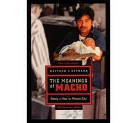 Matthew C. Gutmann The Meanings of Macho (Tascabile) Men and Masculinity