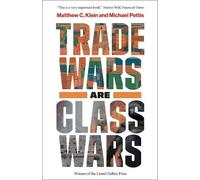 Matthew C. Klein Michael Pettis Trade Wars Are Class Wars (Tascabile)