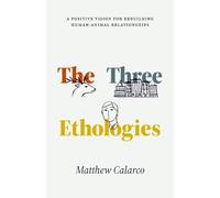 Matthew Calarco The Three Ethologies (Copertina rigida) Animal Lives