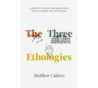 Matthew Calarco The Three Ethologies (Tascabile) Animal Lives