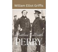 Matthew Calbraith Perry: A Typical American Naval Officer (Annotated)