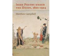 Matthew Campbell Irish Poetry under the Union, 1801-1924 (Tascabile)