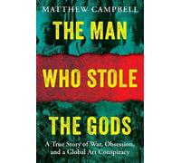 Matthew Campbell The Man Who Stole the Gods (Copertina rigida)
