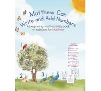 Matthew Can Write and Add Numbers: A beginning math activity book -made just for Matthew