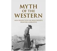 Matthew Carter Myth of the Western (Tascabile)