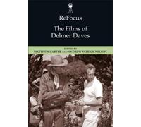 Matthew Carter ReFocus: The Films of Delmer Daves (Tascabile)