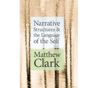 Matthew Clark Narrative Structures and the Language of the Self (Tascabile)