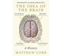 Matthew Cobb The Idea of the Brain (Tascabile)