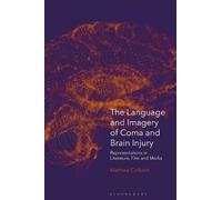Matthew Colbeck The Language and Imagery of Coma and Brain Injury (Tascabile)