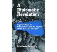Matthew Connelly A Diplomatic Revolution (Tascabile)