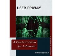 Matthew Connolly User Privacy (Tascabile) Practical Guides for Librarians
