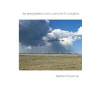 Matthew Cooperman The atmosphere is not a perfume it is odorless (Tascabile)