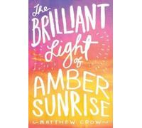 Matthew Crow The Brilliant Light of Amber Sunrise (Tascabile)