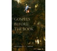 Matthew D. C. Larsen Gospels before the Book (Copertina rigida)