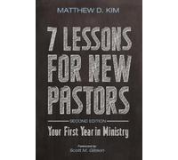 Scott M. Gibson Matthew D. Kim Matt 7 Lessons for New Pastors, Secon (Tascabile)