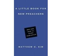 Matthew D. Kim A Little Book for New Preachers - Why and How to Stud (Tascabile)
