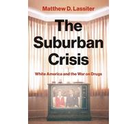Matthew D. Lassiter The Suburban Crisis (Copertina rigida)