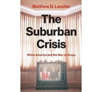 The Suburban Crisis: White America and the War on Drugs