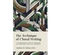 Matthew D Nielsen The Technique of Choral Writing (Copertina rigida)